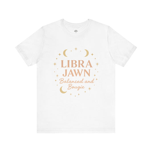 Libra Jawn Tee - Balanced and Bougie Unisex Short Sleeve Shirt, Astrology Gift, Birthday Outfit, Casual Wear, Zodiac Apparel