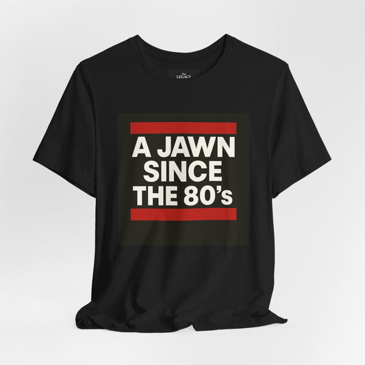 A Jawn Since the 80's Unisex Tee | Retro Style Shirt, Gift for 80's Lovers, Casual Wear, Vintage Vibe, Nostalgic Apparel
