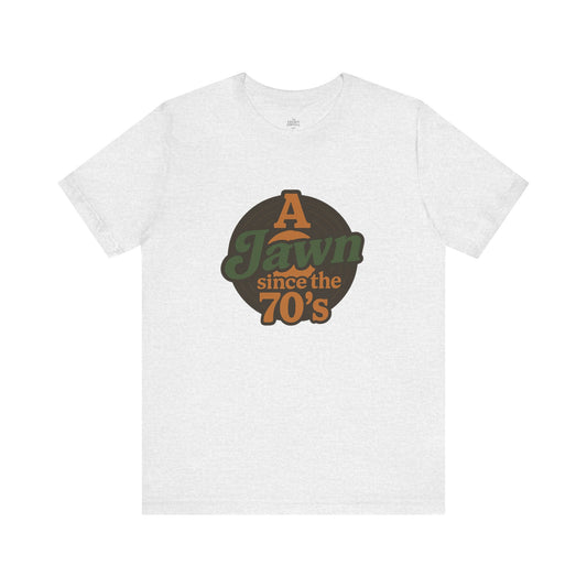 A Jawn Since The 1970's Unisex T-Shirt - Retro Philly- The Legacy Jawn Co.
