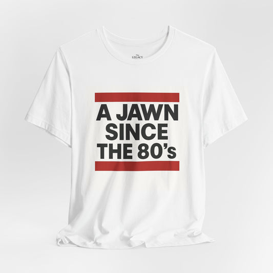 A Jawn Since the 80's Unisex Tee | Retro Style Shirt, Gift for 80's Lovers, Casual Wear, Vintage Vibe, Nostalgic Apparel