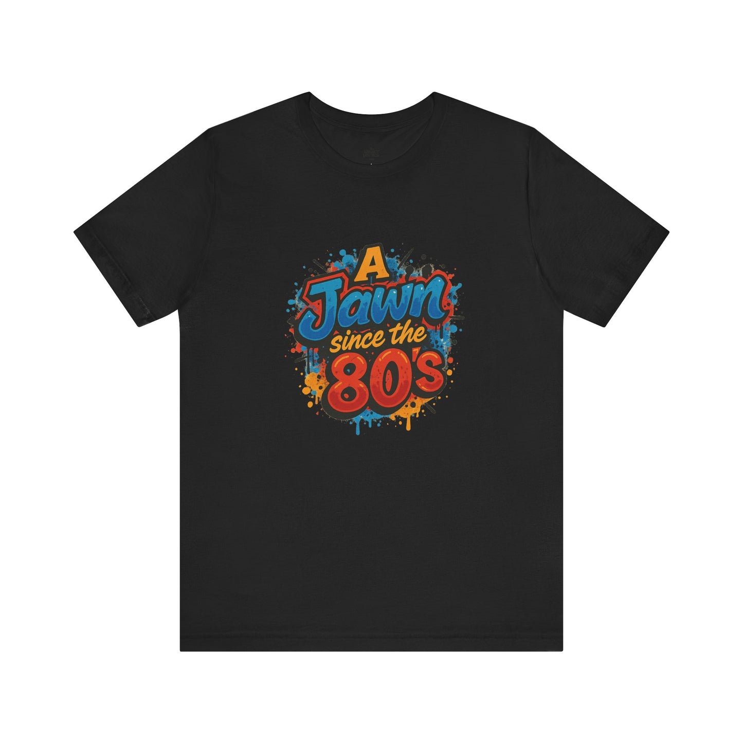 A Jawn Since The 1980's Philly Hip Hop Graffiti Unisex T Shirt