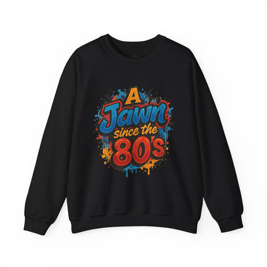 A Jawn Since The 1980's Philly Hip Hop Graffiti Unisex Sweatshirt